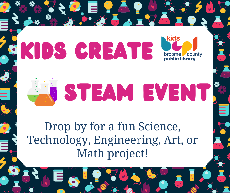 Image of test tubes. Text reads  Kids Create STEAM Event, Drop by for a fun Science, Technology, Engineering, Art, or Math project!