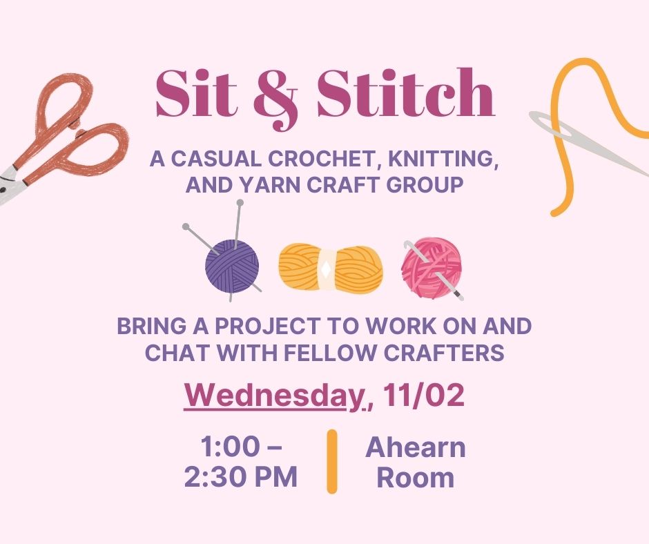a pink event announcment for Sit & Stitch with text that reads "Sit & Stitch, a casual crochet, knitting, and yarn craft group, bring a project to work on and chat with fellow crafters, Wednesday 11/02"