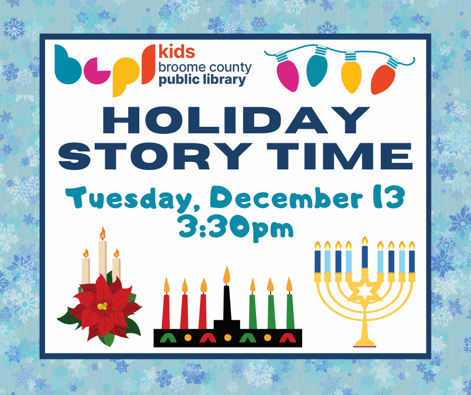 Image of a candle with a poinsettia, the seven candles of Kwanzaa, and a menorah. Text reads "Holiday Story Time. Tuesday, December 13, 3:30pm