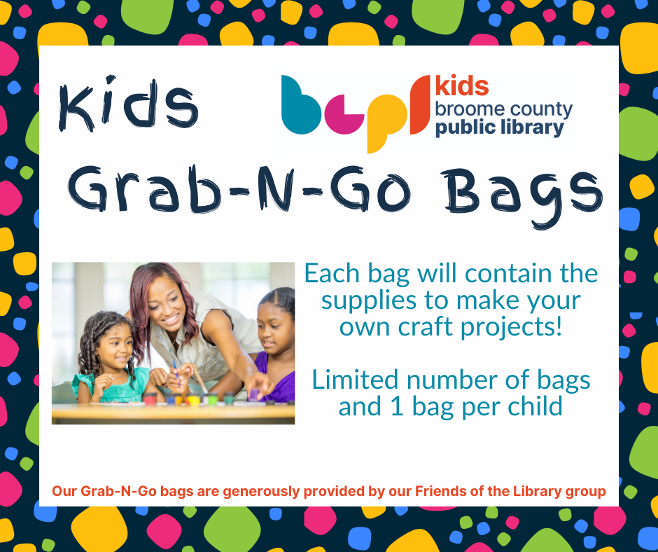 Image of a parent working on a craft with two children, text reads "Kids  Grab-N-Go Bags, Each bag will contain the supplies to make your own craft projects!  Limited number of bags and 1 bag per child, Our Grab-N-Go bags are generously provided by our Friends of the Library"