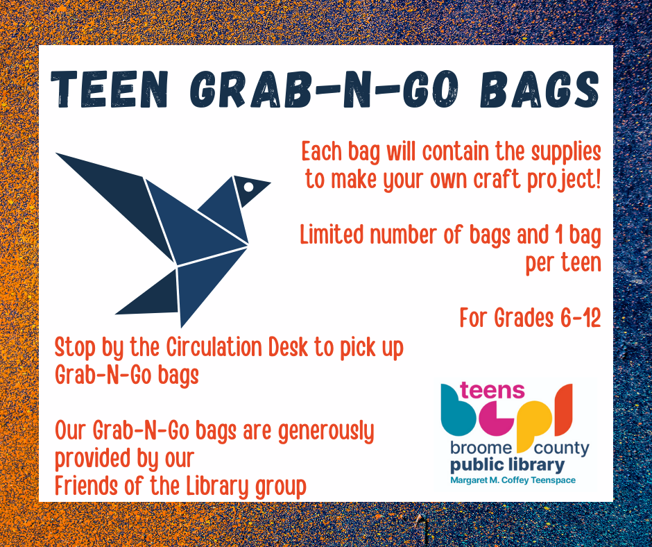 Image of an origami bird, text reads "Teen Grab-N-Go Bags, Each bag will contain the supplies to make your own craft project!  Limited number of bags and 1 bag per teen , For Grades 6-12, Stop by the Circulation Desk to pick up Grab-N-Go bags   Our Grab-N-Go bags are generously provided by our  Friends of the Library group"
