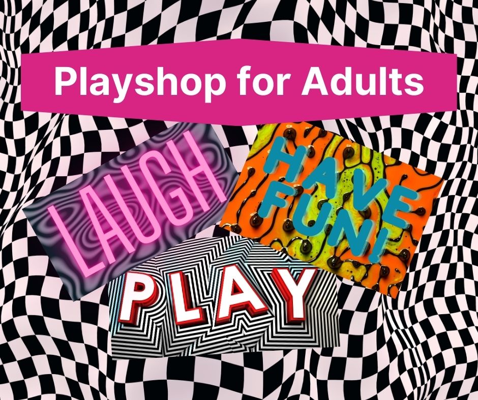 Color graphic the text on the graphic is Laugh, Have Fun, Play, Playshop for Adults