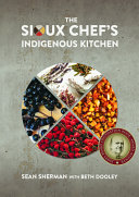 Image for "The Sioux Chef&#039;s Indigenous Kitchen"