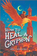Image for "How to Heal a Gryphon"