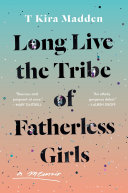 Image for "Long Live the Tribe of Fatherless Girls"