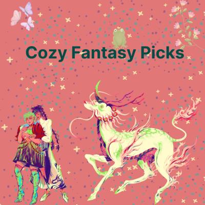 The words Cozy Fantasy Picks on a dark pink background with stars. There are images of a magical horse, butterflies, flowers, and a couple