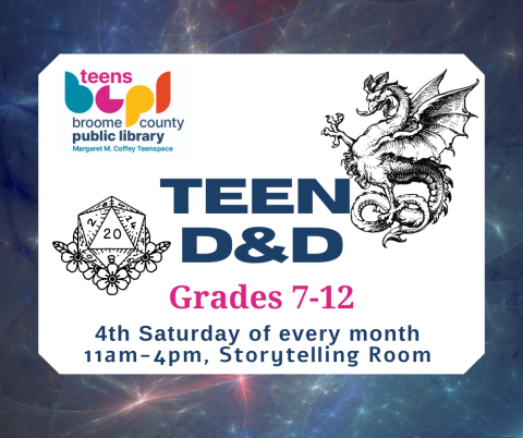 Image of a dragon and a die set to 20. Text reads Teen D&D, Grades 7-12, 4th Saturday of every month, 11am-4pm, Storytelling Room"